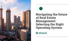 Navigating the future of Real Estate Management: Selecting the Right Operating System