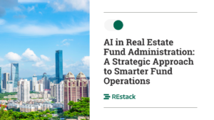 AI in Real Estate Fund Administration: A Strategic Approach to Smarter Fund Operations