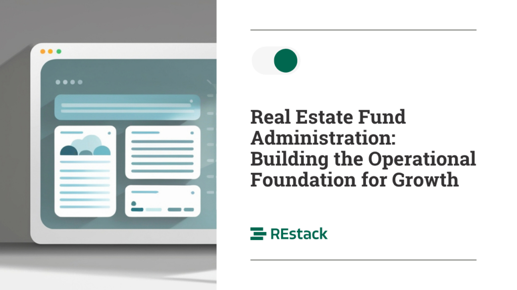 Real Estate Fund Administration Building the Operational Foundation for Growth _REstack