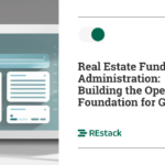 Real Estate Fund Administration Building the Operational Foundation for Growth _REstack